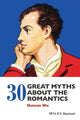 Book cover of: 30 Great Myths about the Romantics. By: Duncan Wu