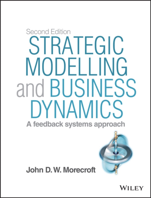 Book cover of: Strategic Modelling and Business Dynamics, + Website. By: John D. W. Morecroft