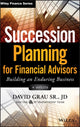 Book cover of: Succession Planning for Financial Advisors, + Website. By: David Grau Sr.