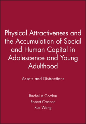 Physical Attractiveness and the Accumulation of Social and Human Capital in Adolescence and Young Adulthood