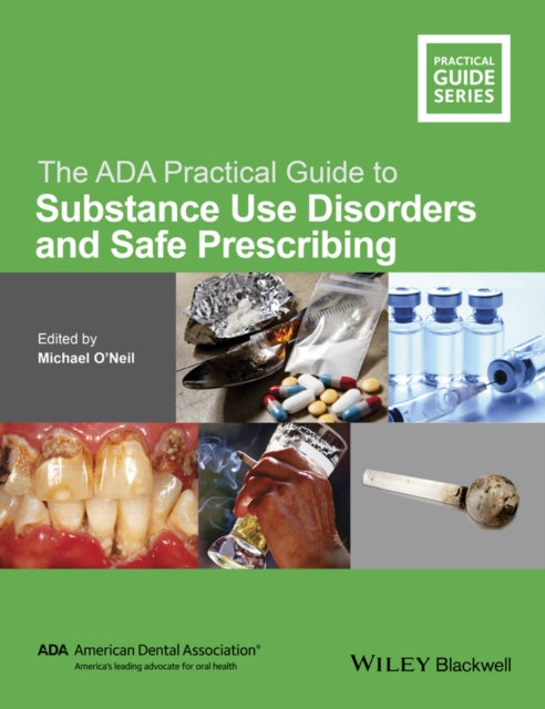 Book cover of: ADA Practical Guide to Substance Use Disorders and Safe Prescribing. By: O'Neil, Michael (Pharmacist)