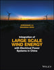 Book cover of: Integration of Large Scale Wind Energy with Electrical Power Systems in China. By: Zongxiang Lu