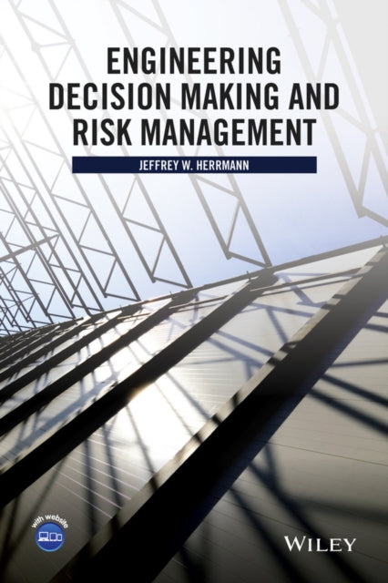 Book cover of: Engineering Decision Making and Risk Management. By: Jeffrey W. Herrmann