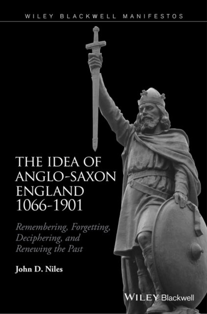 Book cover of: Idea of Anglo-Saxon England 1066-1901. By: John D. Niles