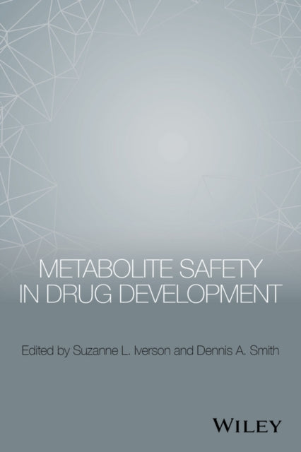 Book cover of: Metabolite Safety in Drug Development. By: Suzanne L. Iverson