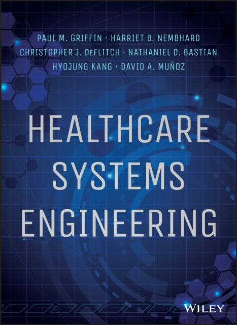 Book cover of: Healthcare Systems Engineering. By: Paul M. Griffin