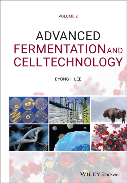 Book cover of: Advanced Fermentation and Cell Technology, 2 Volume Set. By: Byong H. Lee