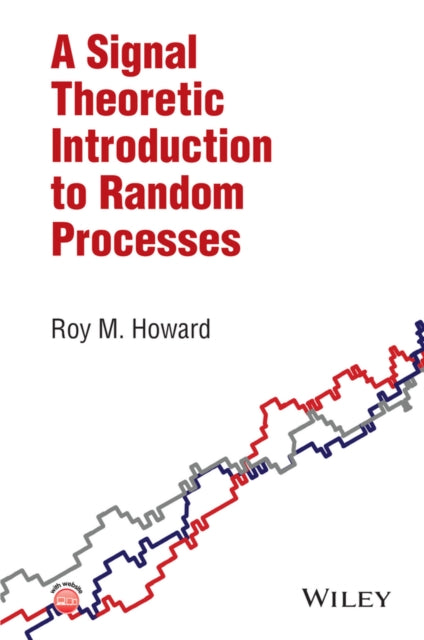 Book cover of: Signal Theoretic Introduction to Random Processes. By: Roy M. Howard
