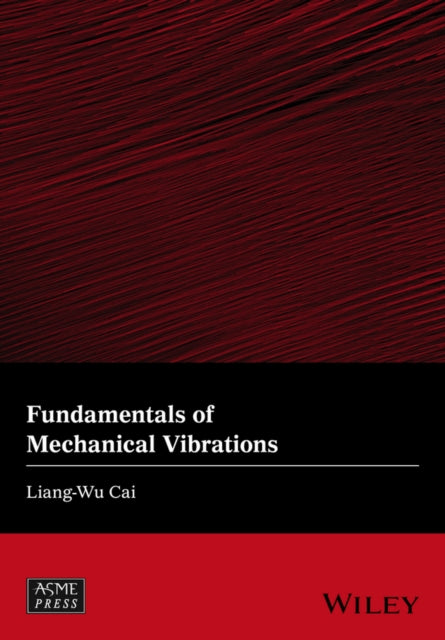 Book cover of: Fundamentals of Mechanical Vibrations. By: Liang-Wu Cai