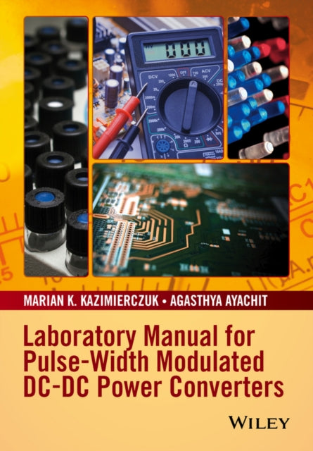 Book cover of: Laboratory Manual for Pulse-Width Modulated DC-DC Power Converters. By: Marian K. Kazimierczuk