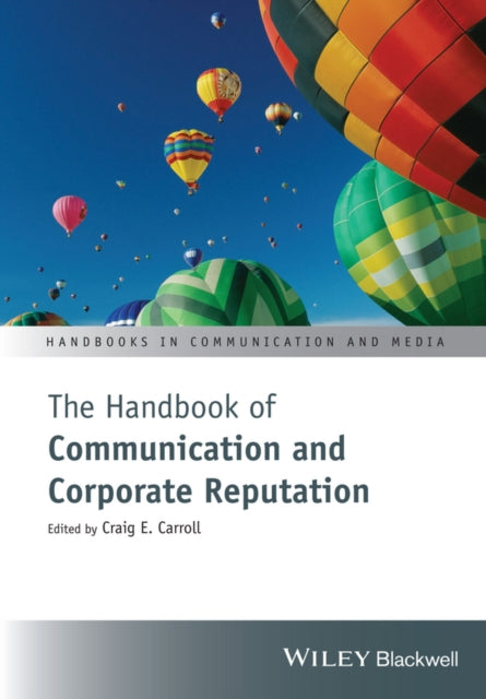 The Handbook of Communication and Corporate Reputation