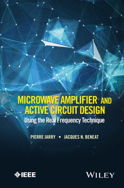 Book cover of: Microwave Amplifier and Active Circuit Design Using the Real Frequency Technique. By: Pierre Jarry