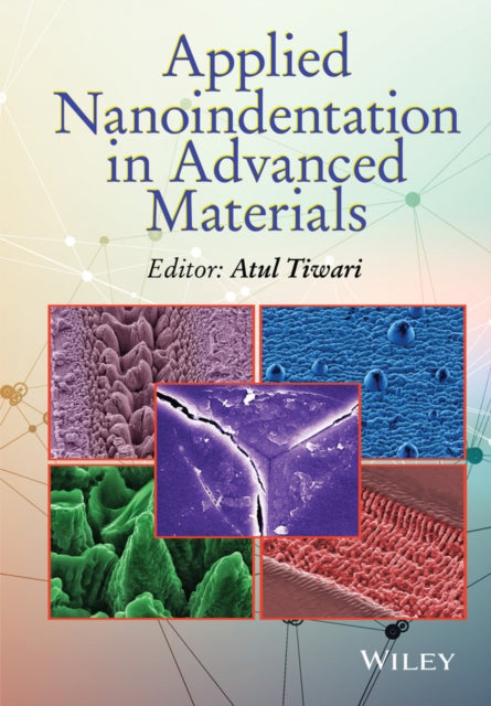 Book cover of: Applied Nanoindentation in Advanced Materials. By: Atul Tiwari