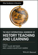 Book cover of: Wiley International Handbook of History Teaching and Learning. By: Scott Alan Metzger