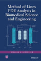 Book cover of: Method of Lines PDE Analysis in Biomedical Science and Engineering. By: William E. Schiesser