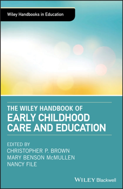 Book cover of: Wiley Handbook of Early Childhood Care and Education. By: Christopher P. Brown