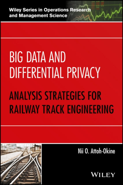 Book cover of: Big Data and Differential Privacy. By: Nii O. Attoh-Okine