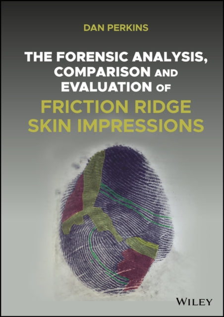 Book cover of: Forensic Analysis, Comparison and Evaluation of Friction Ridge Skin Impressions. By: Dan G. Perkins