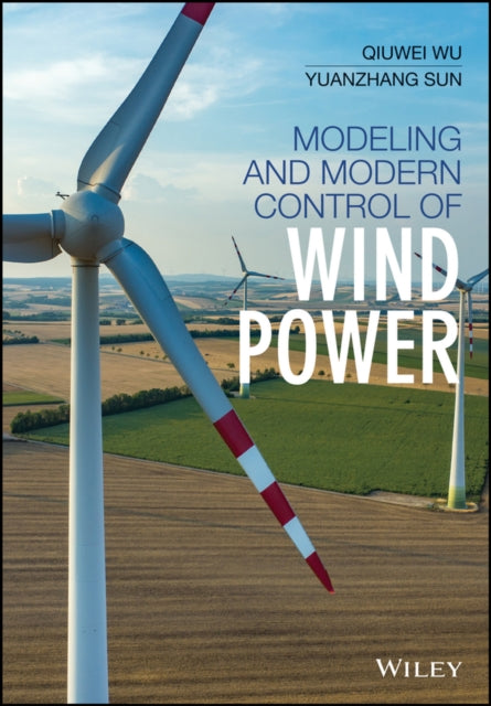 Book cover of: Modeling and Modern Control of Wind Power. By: Qiuwei Wu