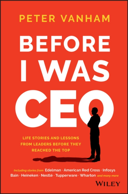 Book cover of: Before I Was CEO. By: Peter Vanham