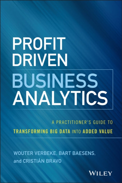 Book cover of: Profit Driven Business Analytics. By: Wouter Verbeke