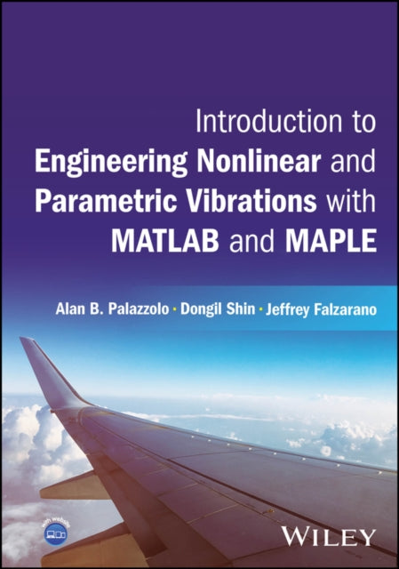 Book cover of: Introduction to Engineering Nonlinear and Parametric Vibrations with MATLAB and Maple. By: Alan Palazzolo