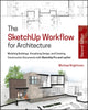 Book cover of: SketchUp Workflow for Architecture. By: Michael Brightman