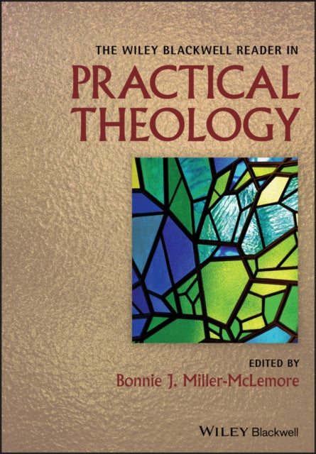Book cover of: Wiley Blackwell Reader in Practical Theology. By: Bonnie J. Miller-McLemore
