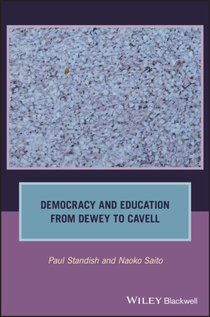 Book cover of: Democracy and Education from Dewey to Cavell. By: Naoko Saito