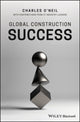 Book cover of: Global Construction Success. By: Charles O'Neil