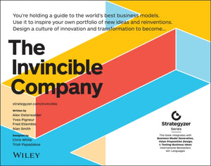 Invincible Company, How to Constantly Reinvent Your Organization with Inspiration From the World's Best Business Models