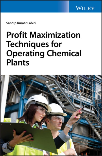 Book cover of: Profit Maximization Techniques for Operating Chemical Plants. By: Sandip K. Lahiri