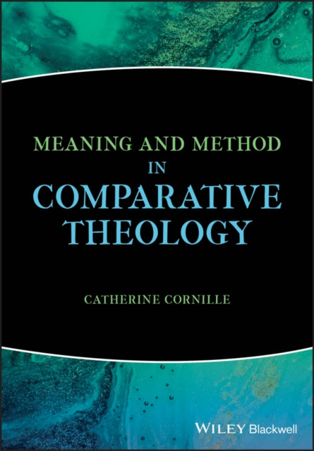 Book cover of: Meaning and Method in Comparative Theology. By: Catherine Cornille
