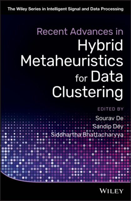 Book cover of: Recent Advances in Hybrid Metaheuristics for Data Clustering. By: Sourav De