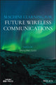 Book cover of: Machine Learning for Future Wireless Communications. By: Fa-Long Luo