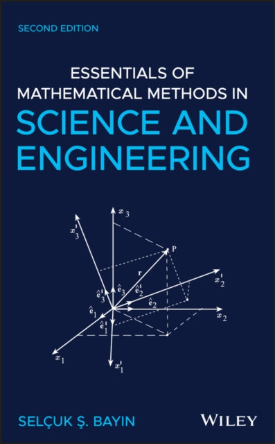 Book cover of: Essentials of Mathematical Methods in Science and Engineering. By: Selcuk S. Bayin
