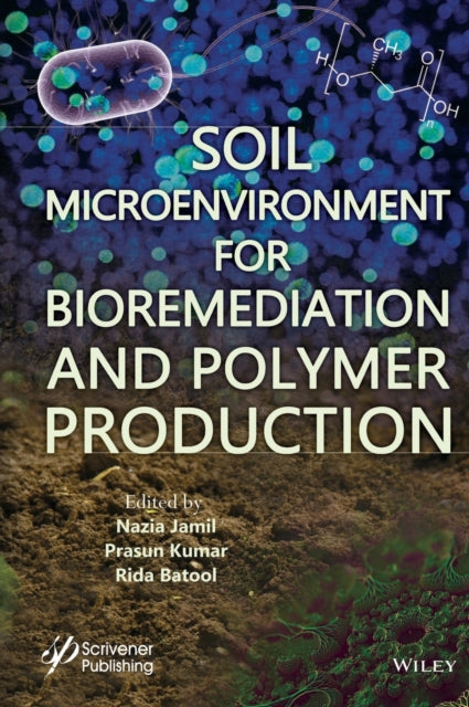 Book cover of: Soil Microenvironment for Bioremediation and Polymer Production. By: Nazia Jamil