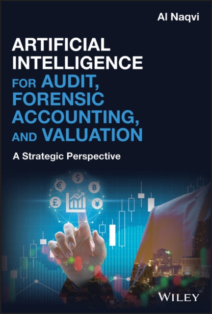Book cover of: Artificial Intelligence for Audit, Forensic Accounting, and Valuation. By: Al Naqvi