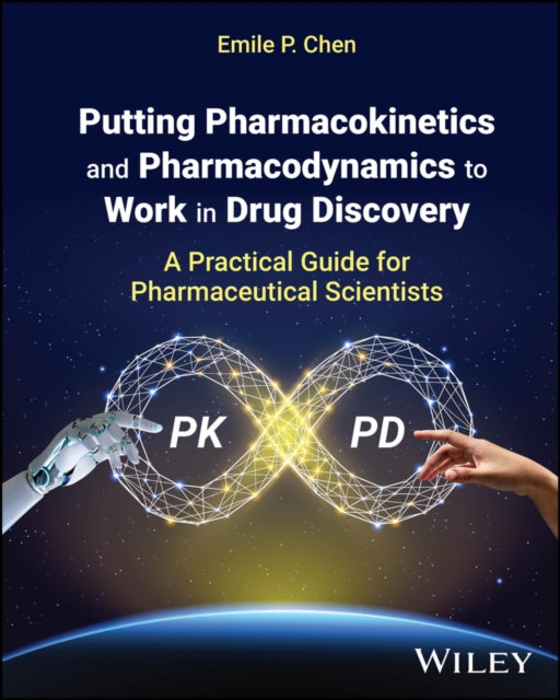 Book cover of: Putting Pharmacokinetics and Pharmacodynamics to Work in Drug Discovery. By: Emile P. Chen
