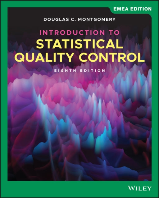 Introduction to Statistical Quality Control, EMEA Edition 9781119657118 Douglas C. Montgomery