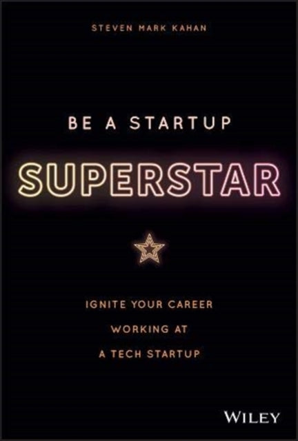 Book cover of: Be a Startup Superstar. By: Steven Kahan