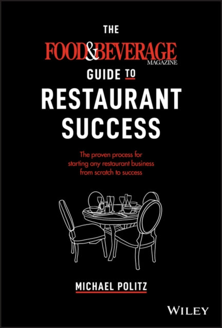Book cover of: Food and Beverage Magazine Guide to Restaurant Success. By: Michael Politz
