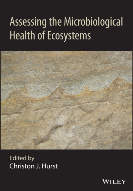 Book cover of: Assessing the Microbiological Health of Ecosystems. By: Christon J. Hurst
