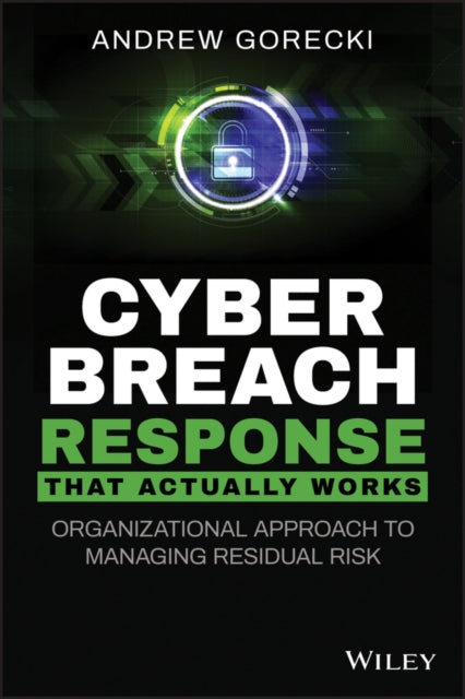 Book cover of: Cyber Breach Response That Actually Works. By: Andrew Gorecki