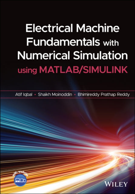Book cover of: Electrical Machine Fundamentals with Numerical Simulation using MATLAB / SIMULINK. By: Atif Iqbal