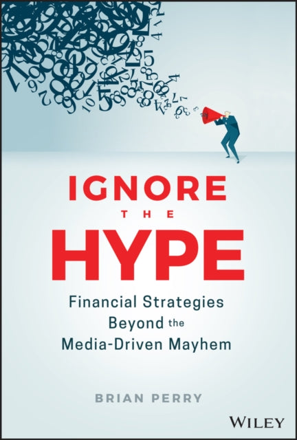 Book cover of: Ignore the Hype. By: Brian Perry