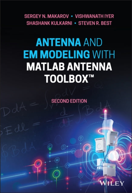 Book cover of: Antenna and EM Modeling with MATLAB Antenna Toolbox. By: Sergey N. Makarov