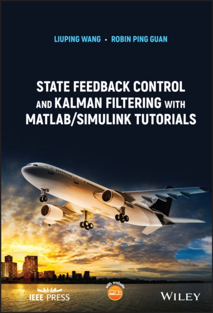 Book cover of: State Feedback Control and Kalman Filtering with MATLAB/Simulink Tutorials. By: Liuping Wang