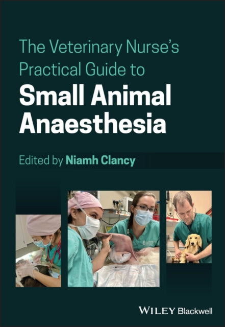 Book cover of: Veterinary Nurse's Practical Guide to Small Animal Anaesthesia. By: Niamh Clancy