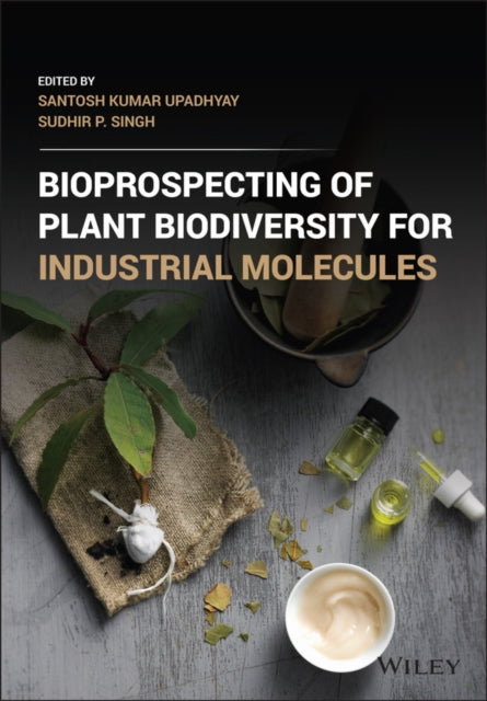 Book cover of: Bioprospecting of Plant Biodiversity for Industrial Molecules. By: Santosh Upadhyay